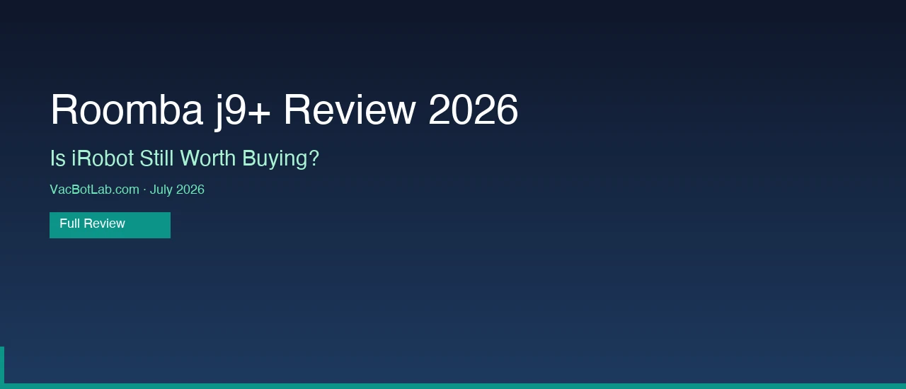 Roomba j9+ Review 2026 – VacBotLab